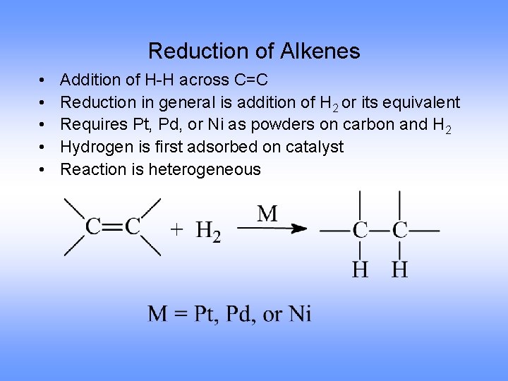 Reduction of Alkenes • • • Addition of H-H across C=C Reduction in general