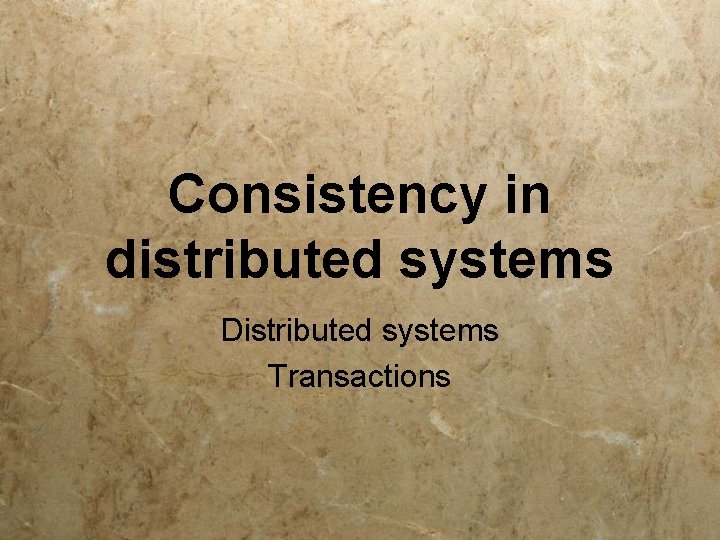 Consistency in distributed systems Distributed systems Transactions 