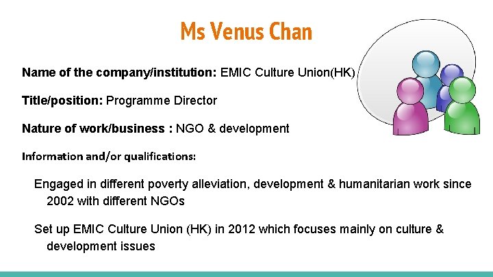 Ms Venus Chan Name of the company/institution: EMIC Culture Union(HK) Title/position: Programme Director Nature