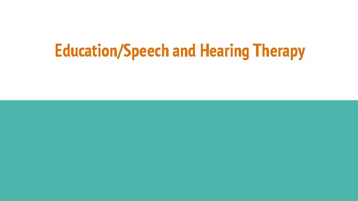 Education/Speech and Hearing Therapy 