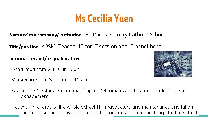 Ms Cecilia Yuen Name of the company/institution: St. Paul's Primary Catholic School Title/position: APSM,