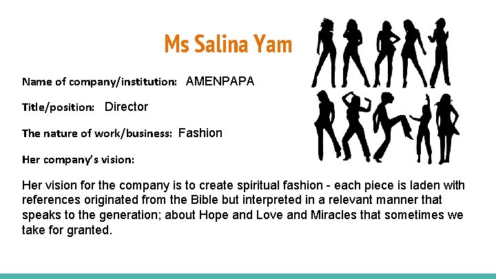 Ms Salina Yam Name of company/institution: AMENPAPA Title/position: Director The nature of work/business: Fashion