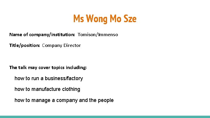 Ms Wong Mo Sze Name of company/institution: Tomison/Immenso Title/position: Company Director The talk may