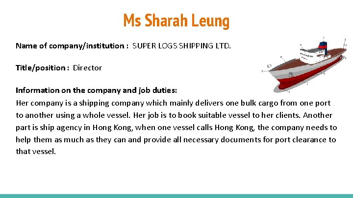 Ms Sharah Leung Name of company/institution : SUPER LOGS SHIPPING LTD. Title/position : Director