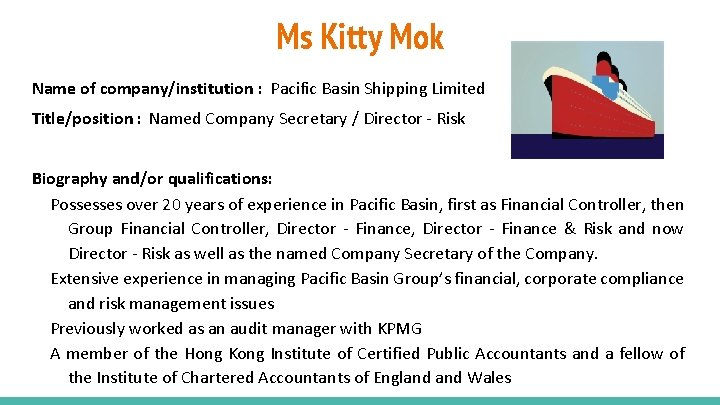 Ms Kitty Mok Name of company/institution : Pacific Basin Shipping Limited Title/position : Named