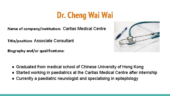 Dr. Cheng Wai Name of company/institution: Caritas Medical Centre Title/position: Associate Consultant Biography and/or