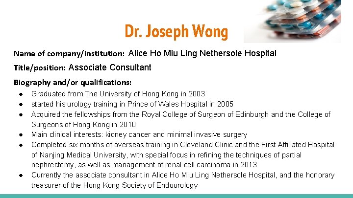 Dr. Joseph Wong Name of company/institution: Alice Ho Miu Ling Nethersole Hospital Title/position: Associate