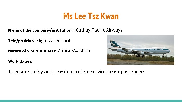 Ms Lee Tsz Kwan Name of the company/institution : Cathay Pacific Airways Title/position: Flight