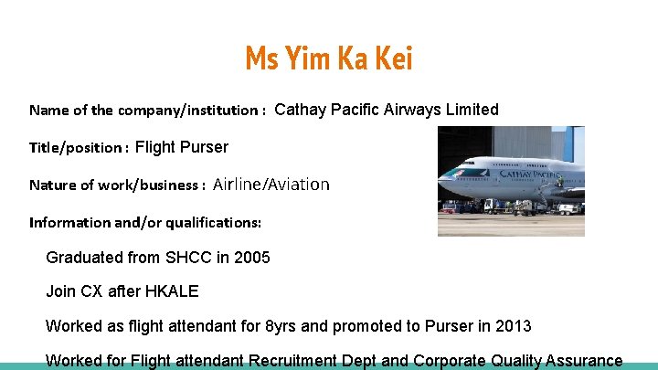 Ms Yim Ka Kei Name of the company/institution : Cathay Pacific Airways Limited Title/position