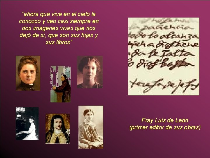 “ahora que vive en el cielo la conozco y veo casi siempre en dos “ahora que vive en el cielo la conozco y veo casi siempre en dos