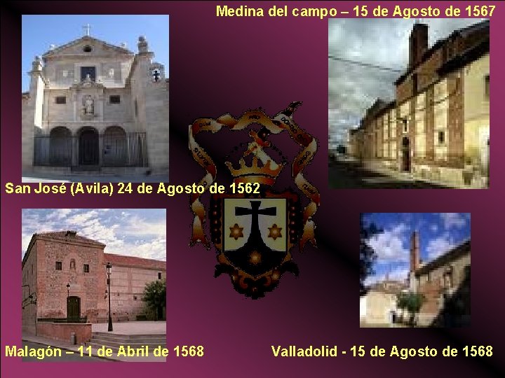 Medina del campo – 15 de Agosto de 1567 San José (Avila) 24 de Medina del campo – 15 de Agosto de 1567 San José (Avila) 24 de