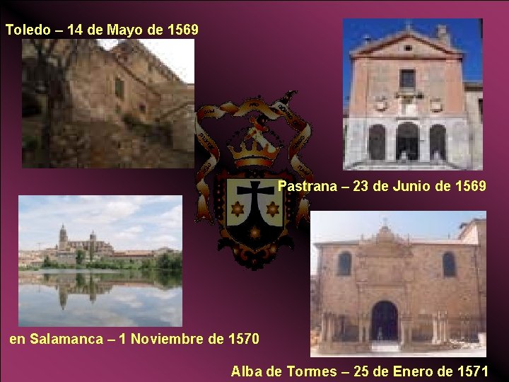 Toledo – 14 de Mayo de 1569 Pastrana – 23 de Junio de 1569 Toledo – 14 de Mayo de 1569 Pastrana – 23 de Junio de 1569