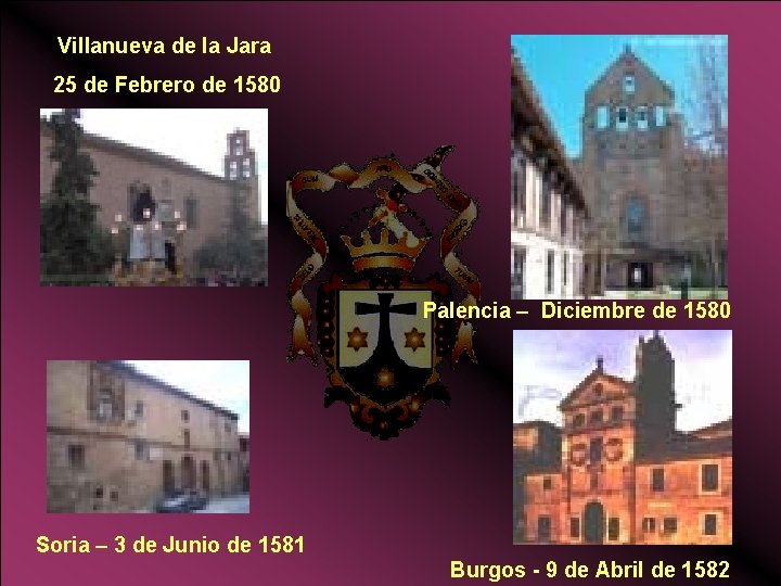 Villanueva de la Jara 25 de Febrero de 1580 Palencia – Diciembre de 1580 Villanueva de la Jara 25 de Febrero de 1580 Palencia – Diciembre de 1580