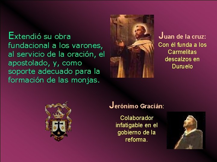 Extendió su obra Juan de la cruz: fundacional a los varones, al servicio de Extendió su obra Juan de la cruz: fundacional a los varones, al servicio de