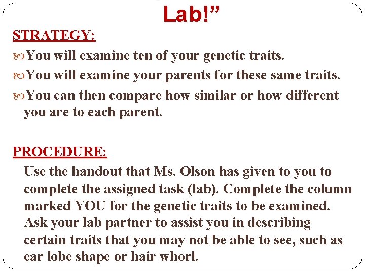 Lab!” STRATEGY: You will examine ten of your genetic traits. You will examine your