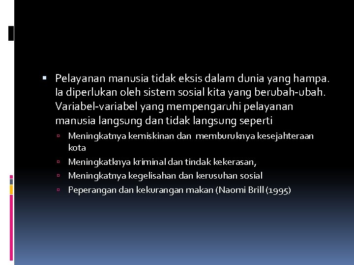  Pelayanan manusia tidak eksis dalam dunia yang hampa. Ia diperlukan oleh sistem sosial