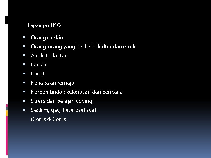 Lapangan HSO Orang miskin Orang-orang yang berbeda kultur dan etnik Anak terlantar, Lansia Cacat