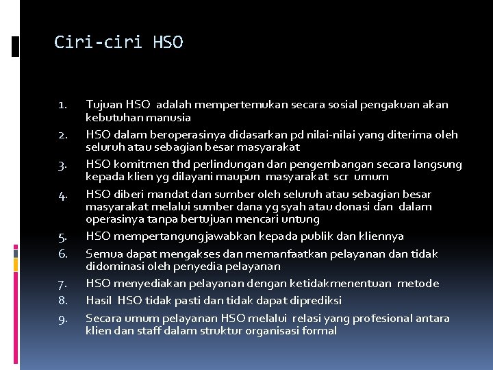 Ciri-ciri HSO 1. 2. 3. 4. 5. 6. 7. 8. 9. Tujuan HSO adalah Ciri-ciri HSO 1. 2. 3. 4. 5. 6. 7. 8. 9. Tujuan HSO adalah