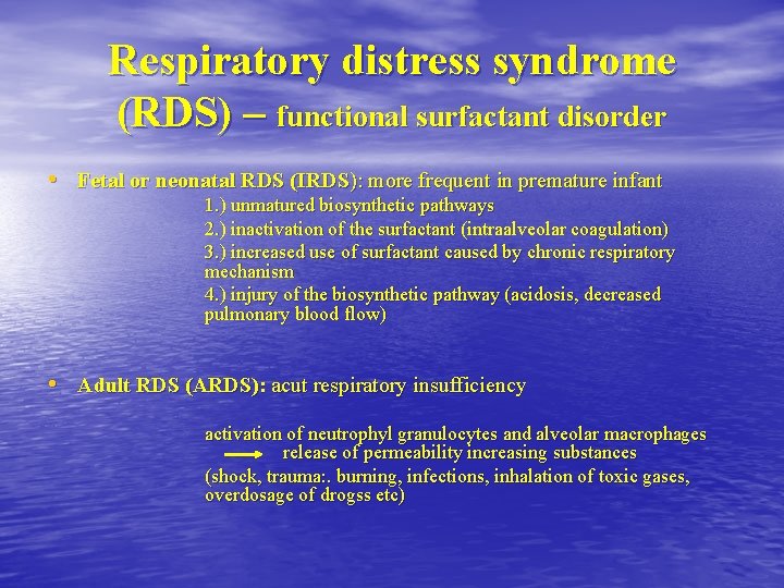 Respiratory distress syndrome (RDS) – functional surfactant disorder • Fetal or neonatal RDS (IRDS):