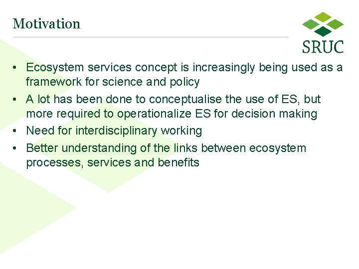 Motivation • Ecosystem services concept is increasingly being used as a framework for science