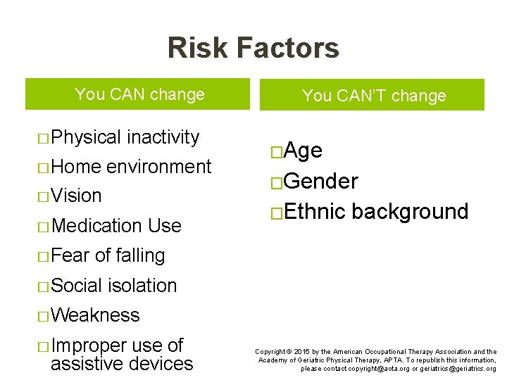 Risk Factors You CAN change � Physical � Home inactivity environment � Vision �