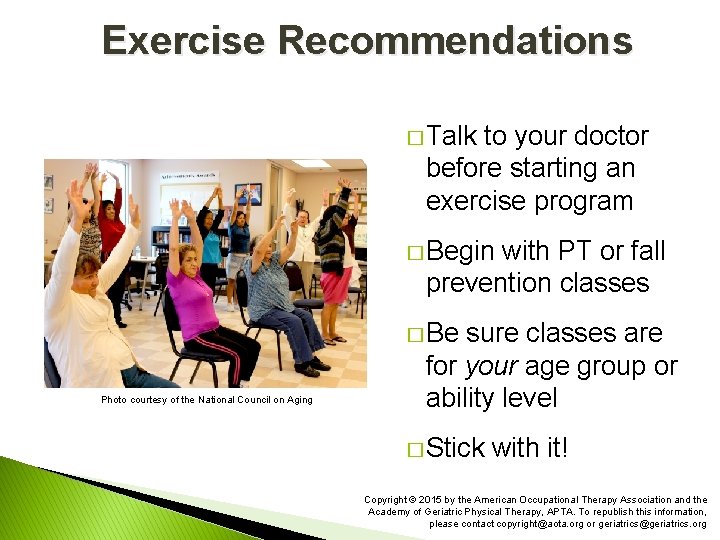 Exercise Recommendations � Talk to your doctor before starting an exercise program � Begin