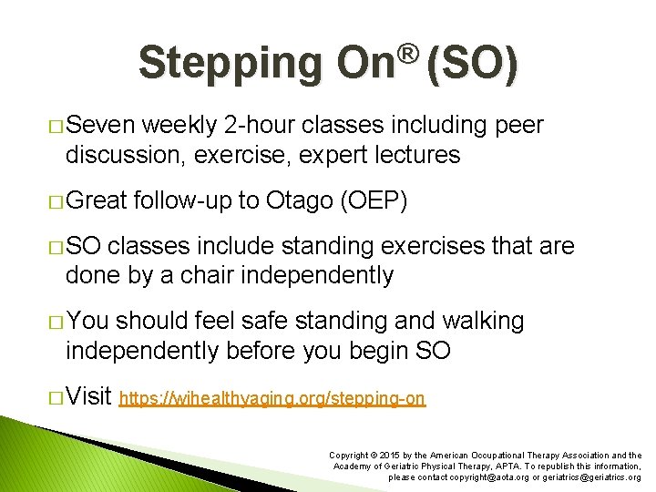 Stepping ® On (SO) � Seven weekly 2 -hour classes including peer discussion, exercise,