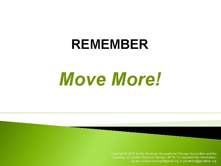 REMEMBER Move More! Copyright © 2015 by the American Occupational Therapy Association and the