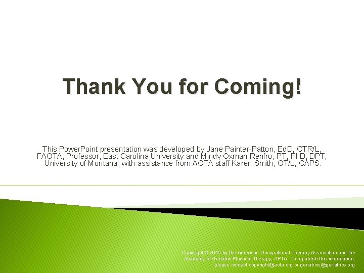 Thank You for Coming! This Power. Point presentation was developed by Jane Painter-Patton, Ed.