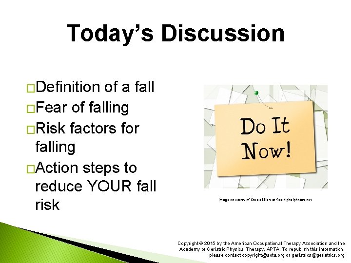 Today’s Discussion �Definition of a fall �Fear of falling �Risk factors for falling �Action