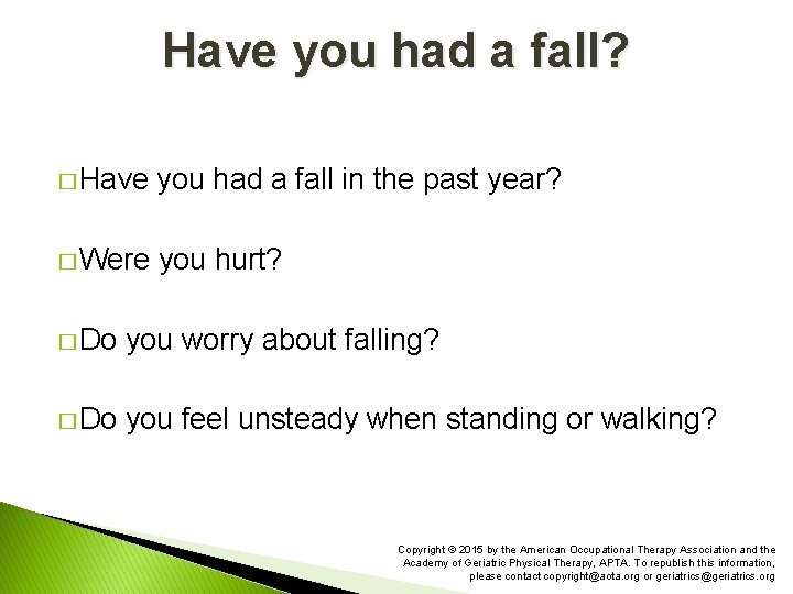 Have you had a fall? � Have you had a fall in the past