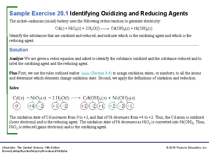 Sample Exercise 20. 1 Identifying Oxidizing and Reducing Agents The nickel–cadmium (nicad) battery uses
