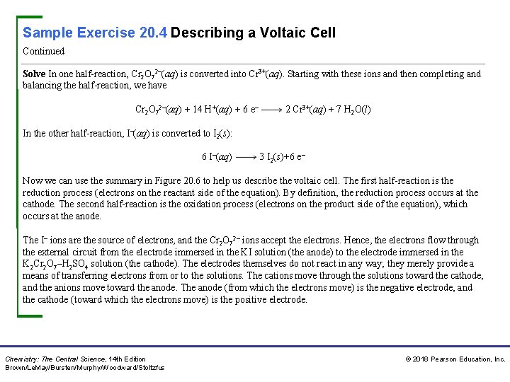 Sample Exercise 20. 4 Describing a Voltaic Cell Continued Solve In one half-reaction, Cr