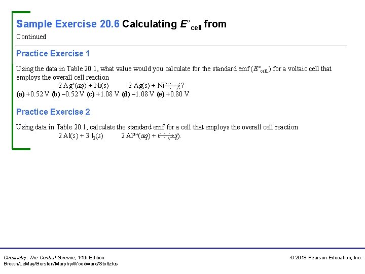 Sample Exercise 20. 6 Calculating E°cell from Continued Practice Exercise 1 Using the data