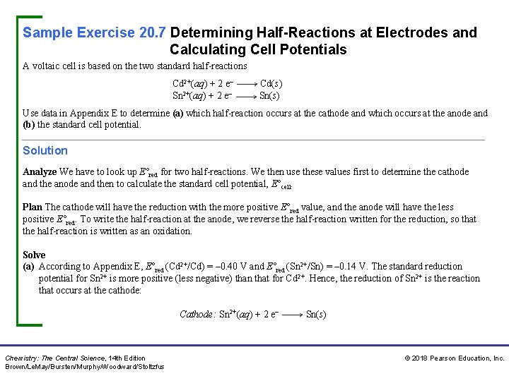 Sample Exercise 20. 7 Determining Half-Reactions at Electrodes and Calculating Cell Potentials A voltaic