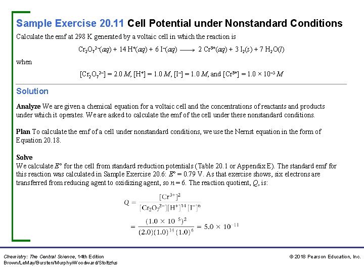Sample Exercise 20. 11 Cell Potential under Nonstandard Conditions Calculate the emf at 298