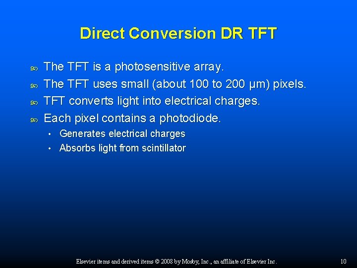 Direct Conversion DR TFT The TFT is a photosensitive array. The TFT uses small