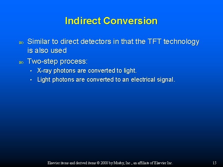 Indirect Conversion Similar to direct detectors in that the TFT technology is also used