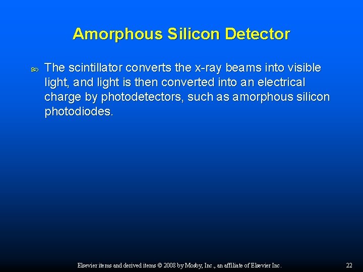 Amorphous Silicon Detector The scintillator converts the x-ray beams into visible light, and light