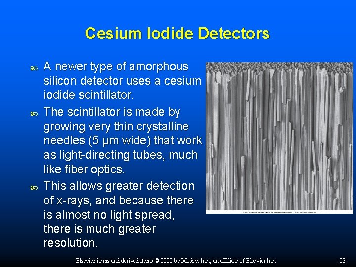 Cesium Iodide Detectors A newer type of amorphous silicon detector uses a cesium iodide