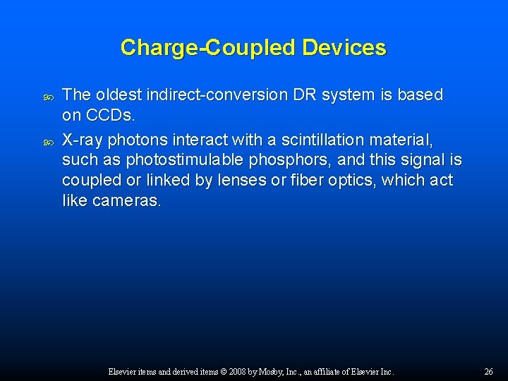Charge-Coupled Devices The oldest indirect-conversion DR system is based on CCDs. X-ray photons interact