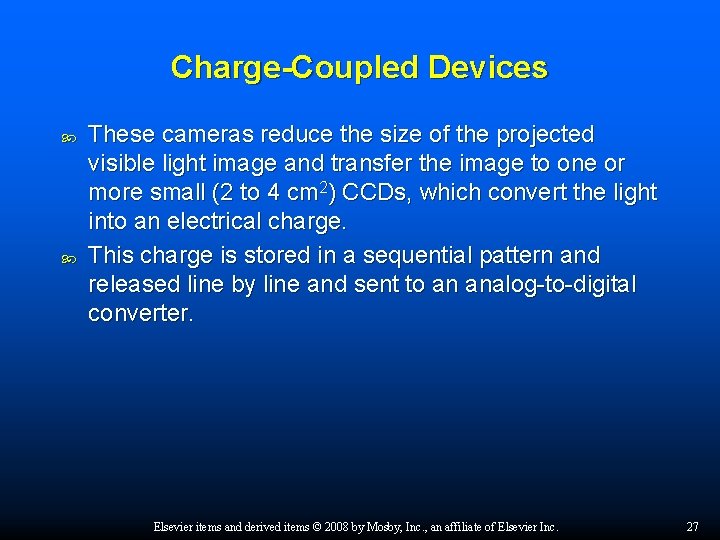 Charge-Coupled Devices These cameras reduce the size of the projected visible light image and