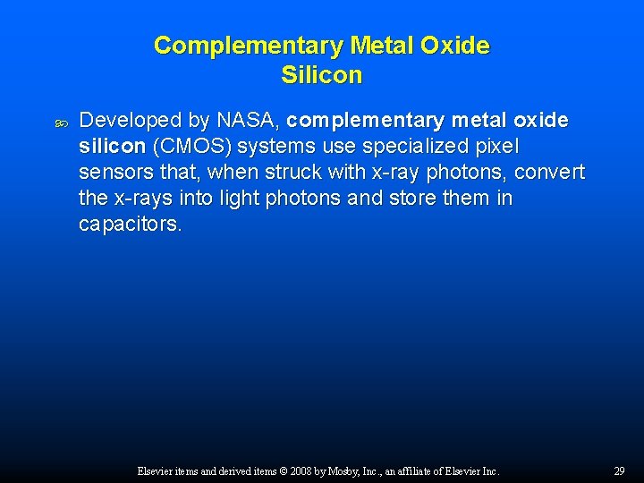 Complementary Metal Oxide Silicon Developed by NASA, complementary metal oxide silicon (CMOS) systems use