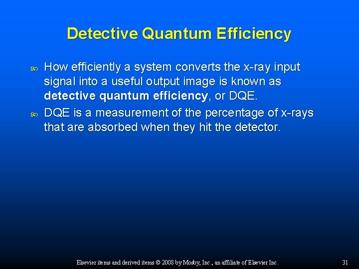 Detective Quantum Efficiency How efficiently a system converts the x-ray input signal into a