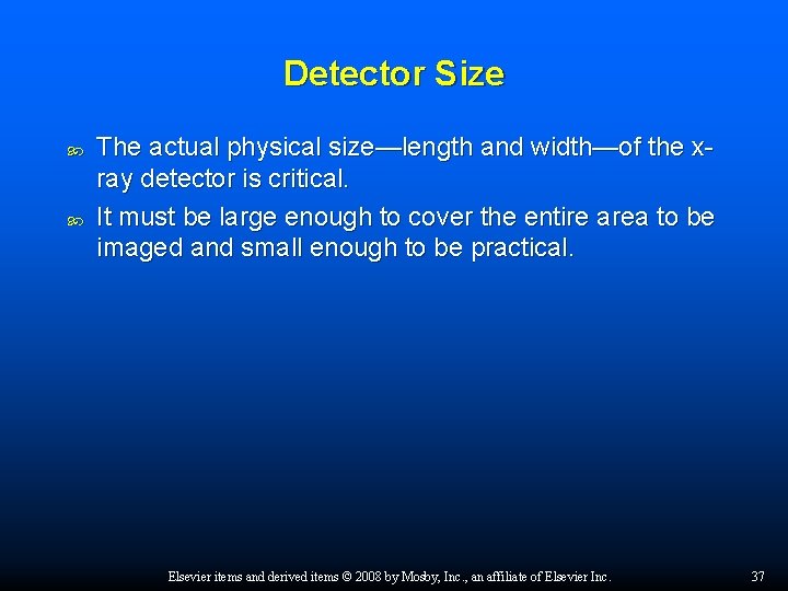 Detector Size The actual physical size—length and width—of the xray detector is critical. It