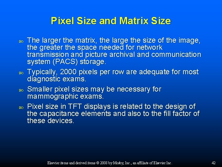 Pixel Size and Matrix Size The larger the matrix, the large the size of