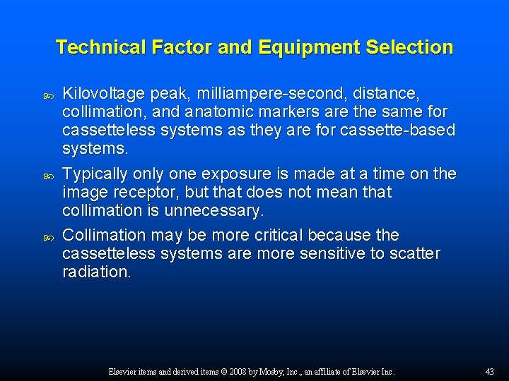 Technical Factor and Equipment Selection Kilovoltage peak, milliampere-second, distance, collimation, and anatomic markers are