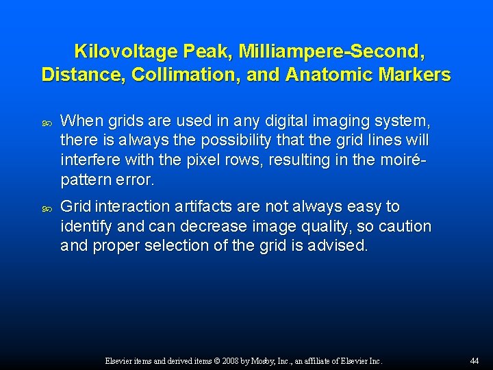 Kilovoltage Peak, Milliampere-Second, Distance, Collimation, and Anatomic Markers When grids are used in any