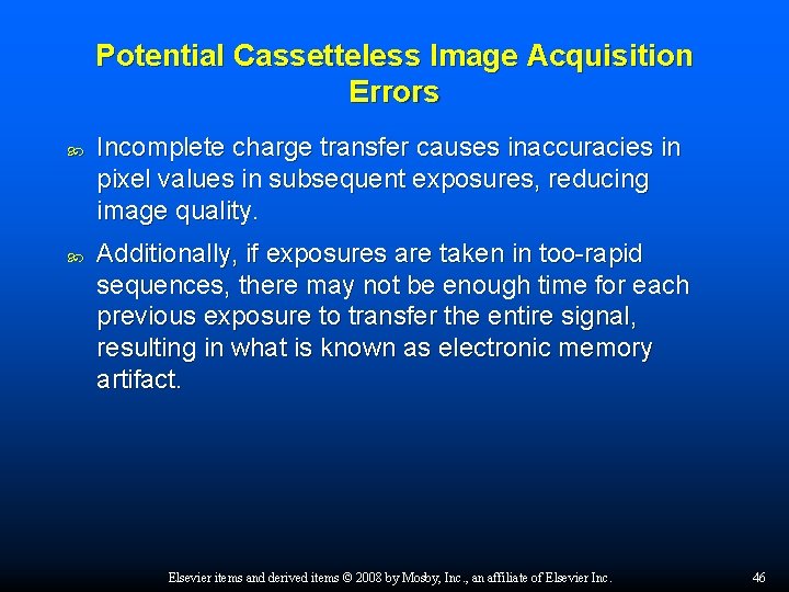 Potential Cassetteless Image Acquisition Errors Incomplete charge transfer causes inaccuracies in pixel values in