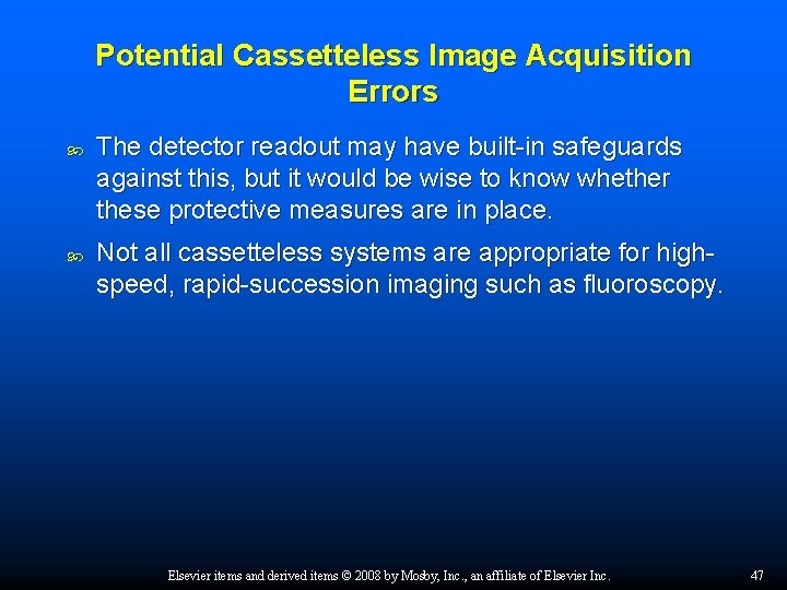 Potential Cassetteless Image Acquisition Errors The detector readout may have built-in safeguards against this,